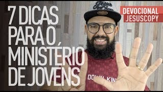 7 DICAS PARA O MINISTÉRIO DE JOVENS - Douglas Gonçalves