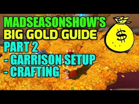 WoW Madseasonshow's BIG Gold Guide! Part 2 - Garrison Building Setup, Crafting