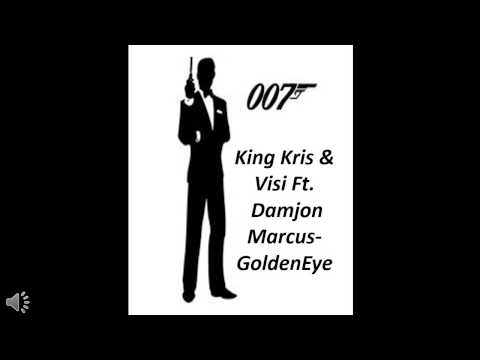 King kris & Visi Ft. Damjon Marcus- GoldenEye!!!!