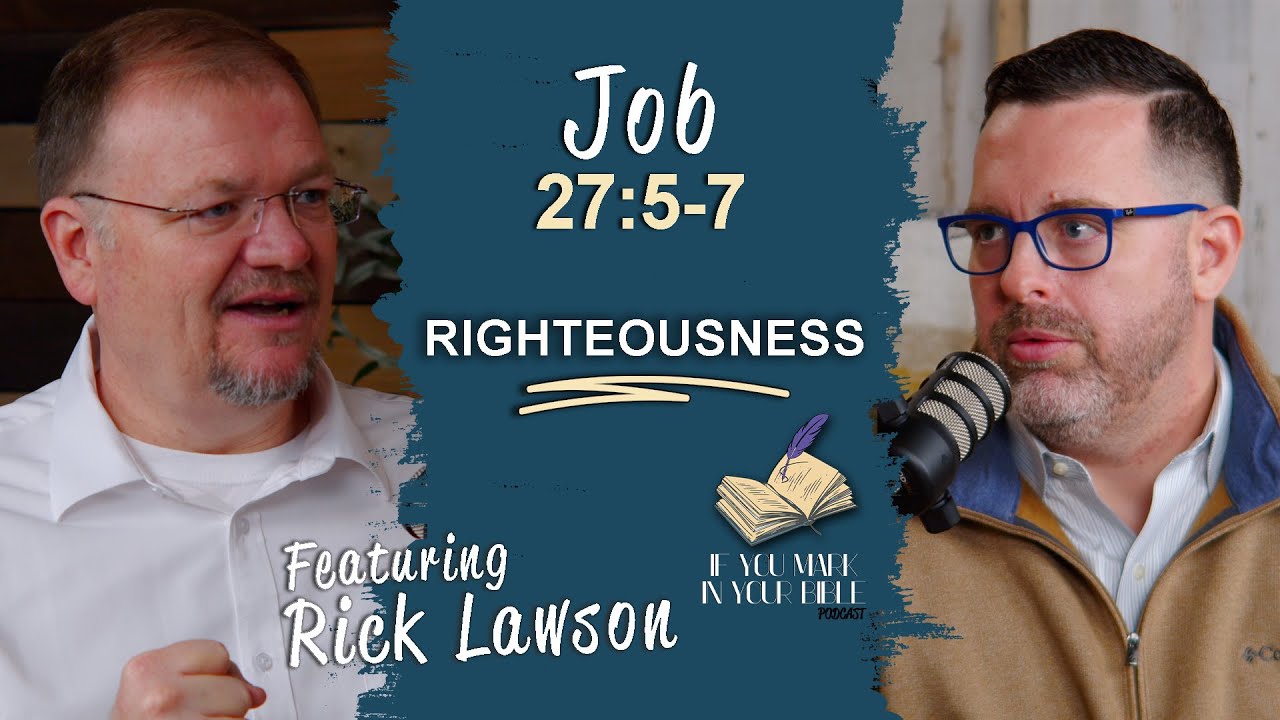 Job 27:5-7 | Righteousness Endures | If You Mark In Your Bible