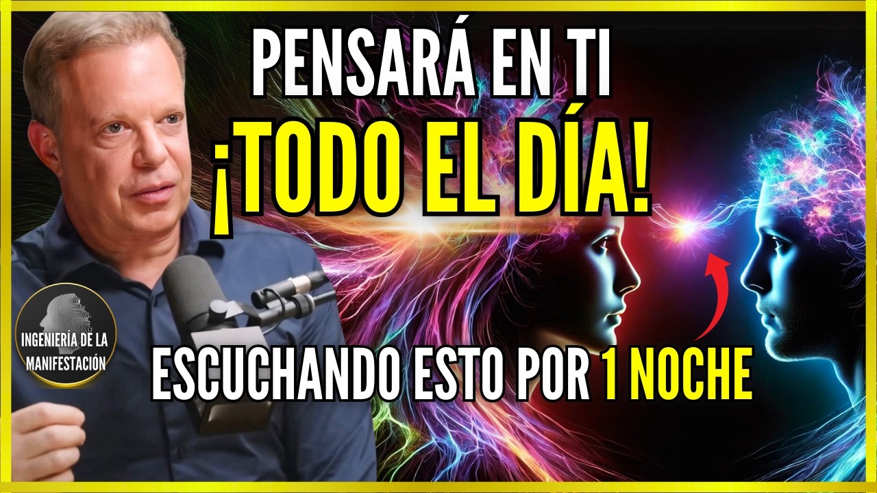 ¿Quieres que piense en ti todo el día? Aplica este Secreto del Dr. Joe Dispenza Ahora MISMO