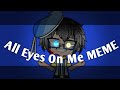 All Eyes On Me MEME Gacha Life Chane S Backstory
