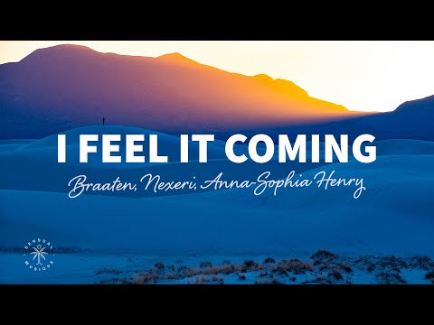 Braaten, Nexeri, Anna-Sophia Henry - I Feel It Coming (Lyrics)
