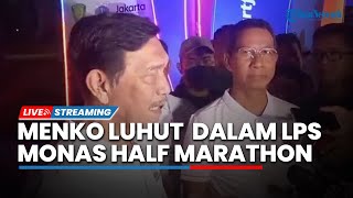 LIVE: Menko Luhut Pandjaitan Turut Hadiri LPS Monas Half Marathon 2023 di Jakarta