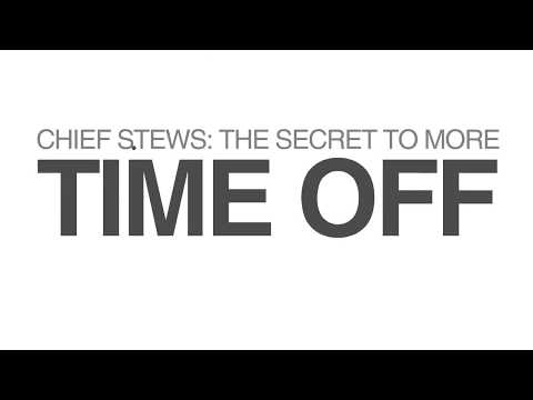 Video thumbnail for Chief Stews - The Secret to More Time Off