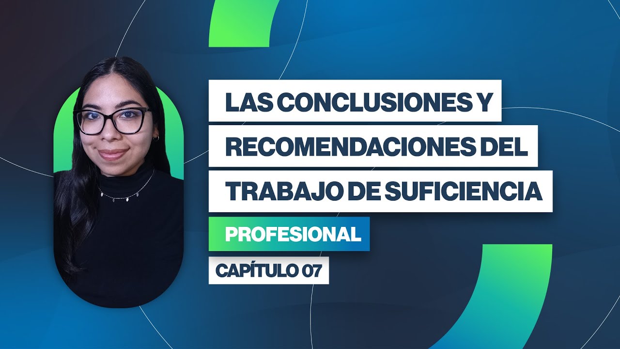 Cómo redactar las Conclusiones y Recomendaciones del Trabajo de Suficiencia Profesional | Clase 07
