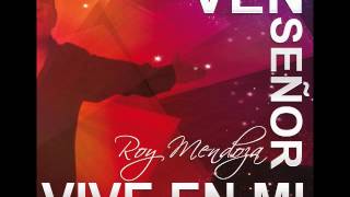 Roy Mendoza-VEN SEÑOR VIVE-Alaba