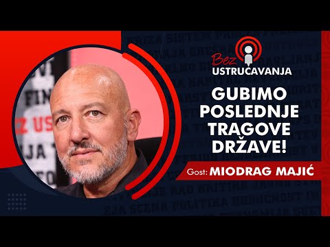 BEZ USTRUČAVANJA - Miodrag Majić: Gubimo poslednje tragove države!
