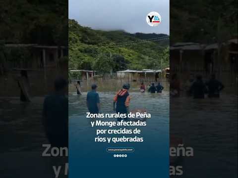 Comunidades de Monge y Peña fueron afectadas por crecidas de ríos este 9 de julio