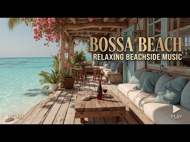 Bossa Nova Beach Bliss Warm Sunset Vibes Smooth Guitar Chill Music