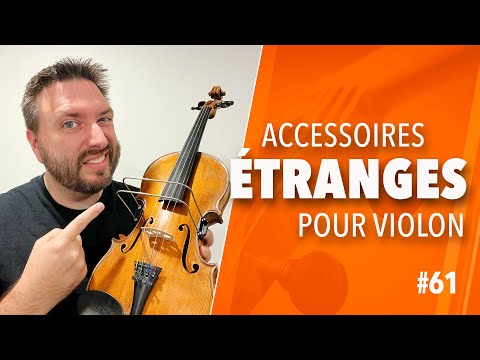 ACCESSOIRES ÉTRANGES POUR VIOLON : En as-tu vraiment besoin ?
