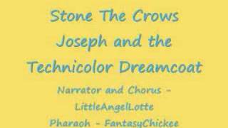 Stone The Crows - Joseph and the Technicolor Dreamcoat