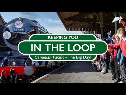 Canadian Pacific - The Big Day! - Keeping You In The Loop