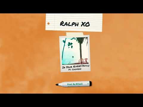 Ralph XO - In Your Rivers REMIX ft. Chombae (prod. BClazic)