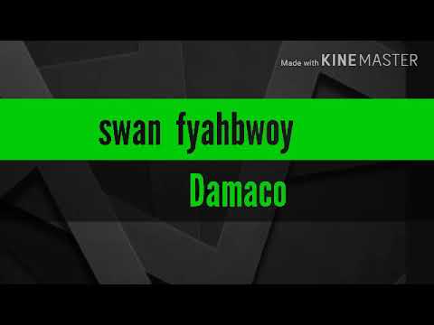 Swan fyahbwoy feat Damaco