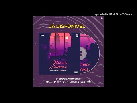 Addy Buxexa - Não Vai Embora (Ft. Eudreezy)