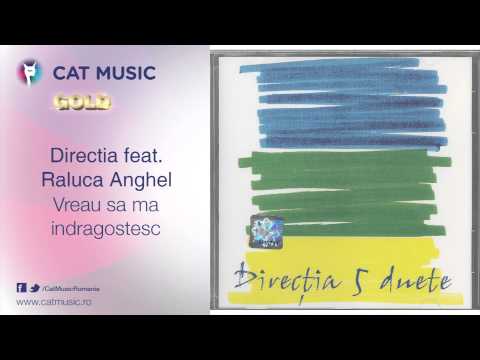 Directia 5 feat. Raluca Anghel - Vreau sa ma indragostesc