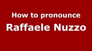 How to pronounce Raffaele Nuzzo