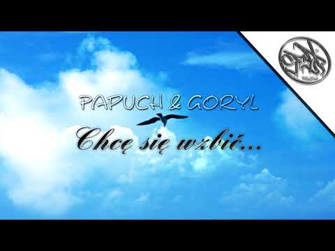 PAPUCH & GORYL - Chcę się wzbić