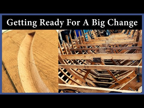 Acorn to Arabella - Journey of a Wooden Boat - Episode 119: Getting Ready for a Big Change
