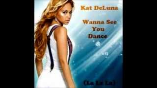 Kat DeLuna - Wanna See You Dance (La La La) [HQ]