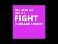Who Would You Take In A Fight In Sesame Street