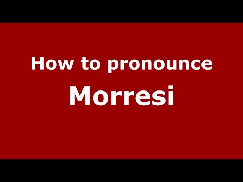 How to pronounce Morresi