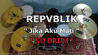 Download lagu REPUBLIK - Jika Aku Mati (NO SOUND DRUM) mp3