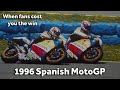 When Fans Cost You The Win 1996 Spanish MotoGP