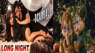 Long Night-A Scandall-Shivangi Bhayana ,Ikka &amp; Arko-Reeth Mazumder &amp;Johny B Baweja♥Chipmunk Version♥
