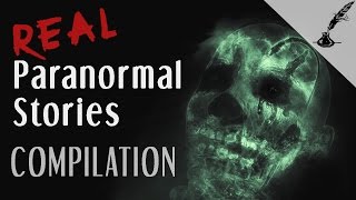 Real Paranormal Stories COMPILATION 2016