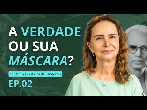 02 - THE TRUTH OR THE IMAGE OF THE TRUTH? - SRI RAM SERIES, commented reading - Lúcia Helena Galvão