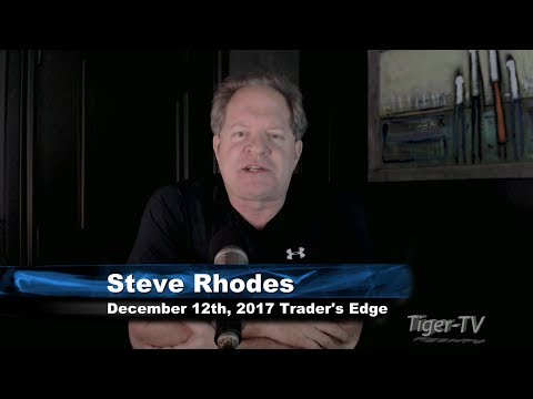 December 12th Trader's Edge with Steve Rhodes on TFNN - 2017