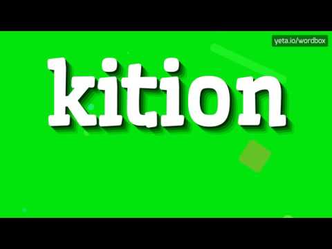 KITION - HOW TO PRONOUNCE IT!?