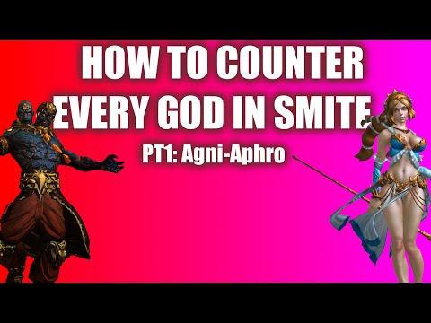 How to counter every god in Smite! Pt1: Agni-Aphrodite (+Bonus: Bellona)