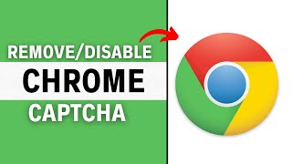How to remove/disable Captcha from Google Chrome