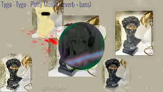 Tyga   Tyga   Potty Mouth reverb + bass