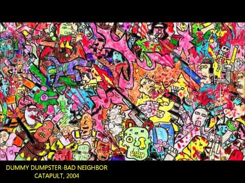 Dummy Dumpster - Bad Neighbor