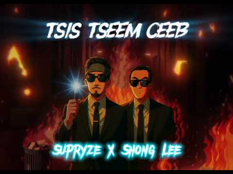 Tsis Tseem Ceeb - Supryze X Shong Lee