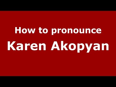 How to pronounce Karen Akopyan (Russian/Russia)  - PronounceNames.com