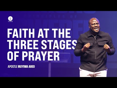 Faith At The Three Stages of Prayer || Apostle Muyiwa Areo || March 26, 2025