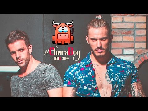 #ChoraBoy - Caio e Calefe (Clipe Oficial)