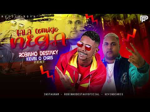 Robinho Destaky e Kevin o Chris falar comigo nega