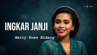 Download lagu Hetty Koes Endang - Ingkar Janji | Lirik Lagu mp3
