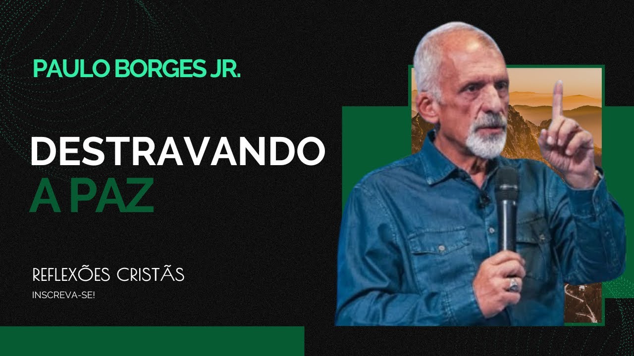 Pr. Paulo Borges Jr: Destravando a paz