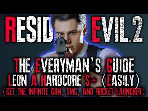THE EVERYMAN'S GUIDE: Resident Evil 2 Remake HARDCORE S+ RANK Walkthrough | RE2 LEON A INFINITE AMMO