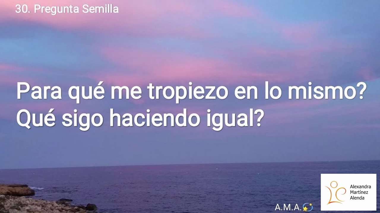 <b>Pregunta 30:</b> ¿Para qué me tropiezo en lo mismo? ¿Qué sigo haciendo igual?