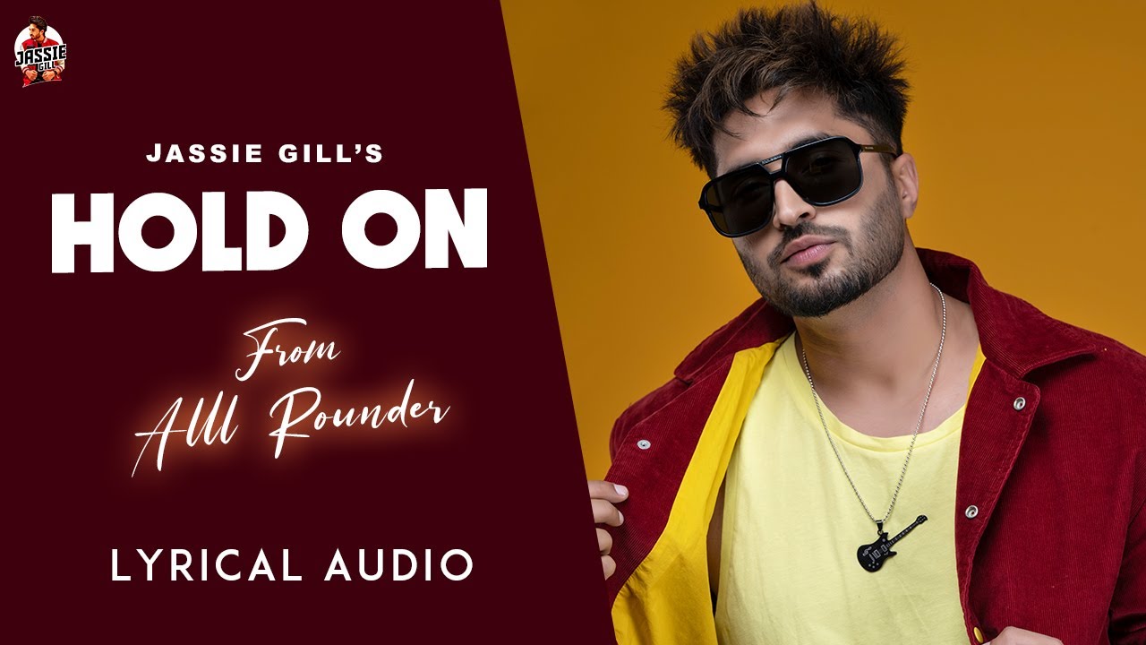 hold on lyrics - Jassie gill hold on lyrics - Jassie gill | New Punjabi Songs - Lyricspunjabimusix - Blogger