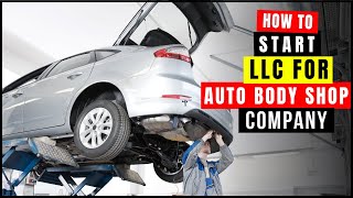 How To Start a Auto Body Shop & Repair Business 2026 | Create LLC for Auto Body Shop Detailed Guide