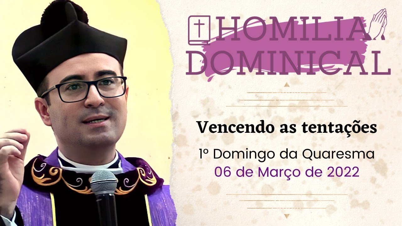 Vencendo as tentações - Homilia do Padre Wagner - 06/03/2022